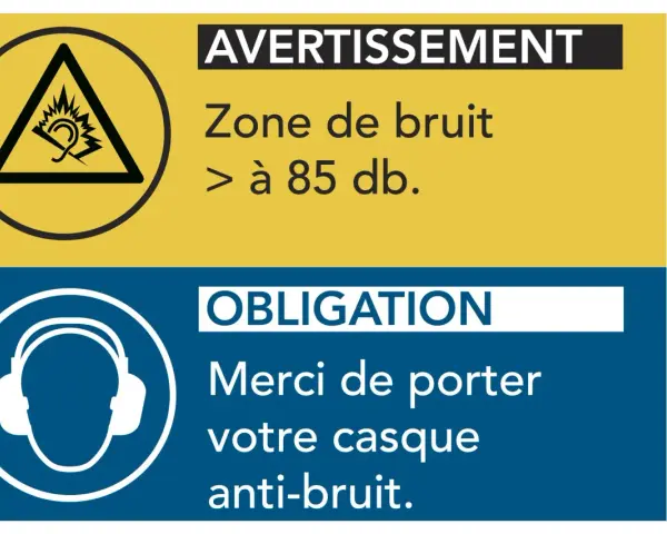 Panneau de sécurité : zone de bruit > 85 dB. Obligation de porter un casque anti-bruit. Respectez l'horaire des travaux professionnels.