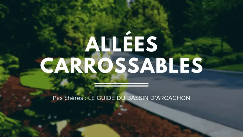 Allées carrossables : le revêtement sol extérieur pour votre voiture, un guide du Bassin d'Arcachon.